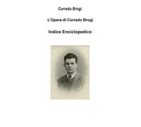 Indice Enciclopedico dell'Opera di Corrado Brogi: Volume 8