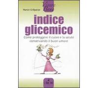Indice glicemico. Come proteggere il cuore e la salute conservando il buon umore