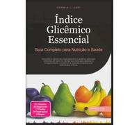 Índice Glicêmico Essencial: Guia Completo para Nutrição e Saúde