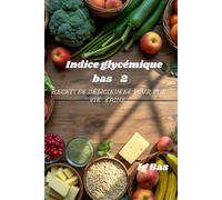 Indice glycémique bas 2: Recettes délicieuses pour une vie saine
