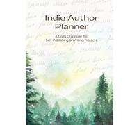 Indie Author Planner: A Daily Organizer for Self-Publishing & Writing Projects