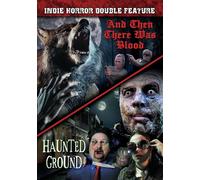 Indie Horror Double Feature: And Then There Was Blood / Haunted Ground (DVD)