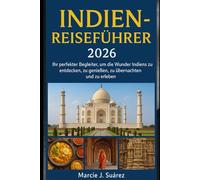 Indien-Reiseführer 2026: Ihr perfekter Begleiter, um die Wunder Indiens zu entdecken, zu genießen, zu übernachten und zu erleben.
