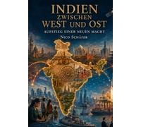 Indien zwischen West und Ost: Aufstieg einer neuen Macht