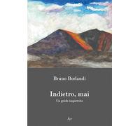 Indietro, mai. Un grido impietrito