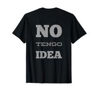 Indietro Stampa Have No Idea I Don't Know in Spanish Language Maglietta
