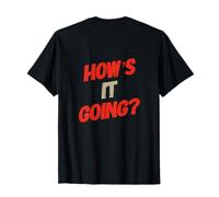 Indietro Stampa Humor Text Funny for People Funny How Is It Going Maglietta