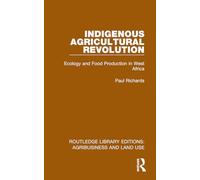 Indigenous Agricultural Revolution: Ecology and Food Production in West Africa