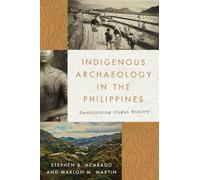 Indigenous Archaeology in the Philippines: Decolonizing Ifugao History