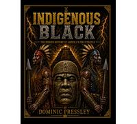 INDIGENOUS BLACK: The Hidden History of America's First People