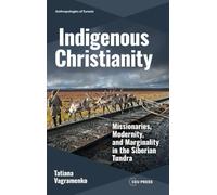Indigenous Christianity: Missionaries, Modernity, and Marginality in the Siberian Tundra