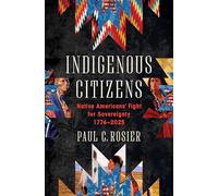 Indigenous Citizens: Native Americans' Fight for Sovereignty, 1776-2025