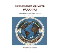Indigenous Climate Warriors: Protecting Mother Earth
