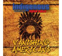 Indigenous feat. Mato Nanji Vanishing Americans (CD) Album