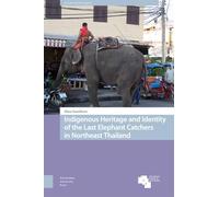 Indigenous Heritage and Identity of the Last Elephant Catchers in Northeast Thailand