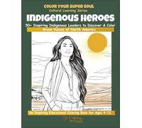 Indigenous Heroes Coloring Book for Kids: 50+ Inspiring Indigenous Leaders to Discover & Color | Cultural Learning Book for Ages 4-12