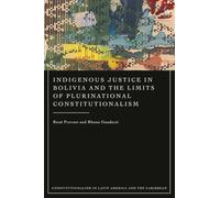 Indigenous Justice in Bolivia and the Limits of Plurinational Constitutionalism