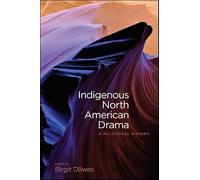 Indigenous North American Drama: A Multivocal History