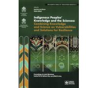 Indigenous peoples' knowledge and the sciences. Combing knowledge and science on vulnerabilities and solutions for resilience