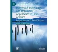 Indigenous Psychology and Decolonial Approaches in Latin America: Perspectives on Colonial Trauma