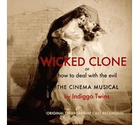 Indiggo Twins - Wicked Clone (Original Cast Recording)