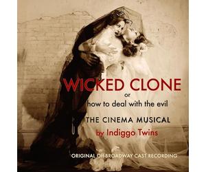 Indiggo Twins - Wicked Clone (Original Cast Recording)