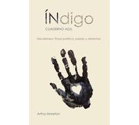 ÍNdigo CUADERNO AZUL: Miscelánea: Prosa poética, poesía, aforismos y pensamientos