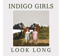 Indigo Girls - Look Long