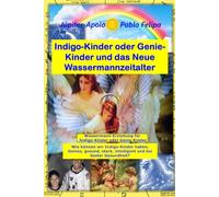 Indigo-Kinder oder Genie-Kinder und das Neue Wassermannzeitalter
