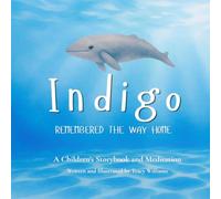 Indigo Remembered the Way Home: A Children's Storybook and Meditation