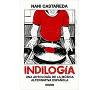 Indilogía: Una antología de la música alternativa española