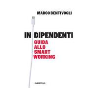 Indipendenti. Guida allo smart working