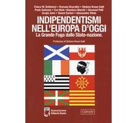 Indipendentismi nell'Europa d'oggi. La grande fuga dallo Stato-Nazione