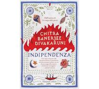 INDIPENDENZA - DIVAKARUNI CHITRA BANERJEE - HarperCollins Italia