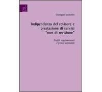 Indipendenza del revisore e prestazione di servizi «non di revisione». Profili regolamentari e prassi aziendale