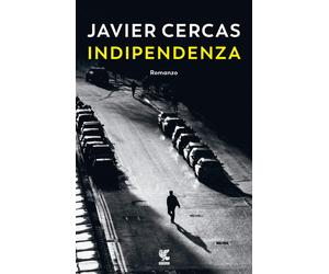 Indipendenza [Paperback] [Apr 29, 2021] Cercas, Javier and Arpaia, Bruno