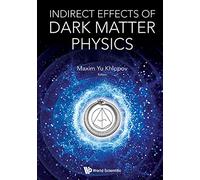 Indirect Effects of Dark Matter Physics