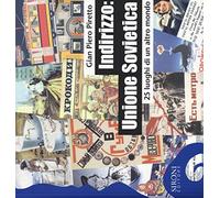Indirizzo: Unione Sovietica. 25 luoghi di un altro mondo