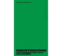 Indistinzione. Tre movimenti dell'arte sulla guerra