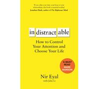 Indistractable: How to Control Your Attention and Choose Your Life-Eyal, Nir-Cop