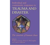 Individual And Community Responses To Trauma And Disaster - Raphael - 2008