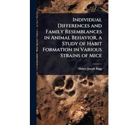 Individual Differences and Family Resemblances in Animal Behavior, a Study of Habit Formation in Various Strains of Mice
