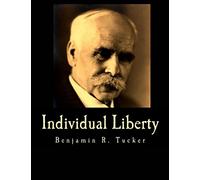 Individual Liberty (Large Print Edition): Selections From the Writings of Benjamin R. Tucker