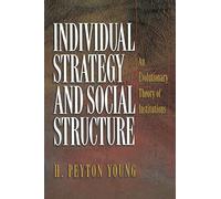 Individual Strategy and Social Structure: An Evolutionary Theory of Institutions