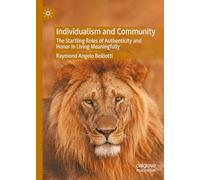 Individualism and Community: The Startling Roles of Authenticity and Honor in Living Meaningfully