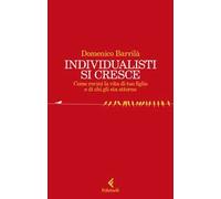 Individualisti si cresce. Come rovini la vita di tuo figlio e di chi gli sta attorno