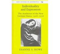 Individuality and Expression: The Aesthetics of the New German Dance, 1908-1936