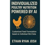 Individualized Poultry Nutrition Powered by AI: Customized Feed Formulation based on Individual Bird Data