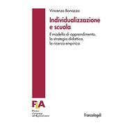 Individualizzazione e scuola. Il modello di apprendimento, la strategia didattica, la ricerca empirica
