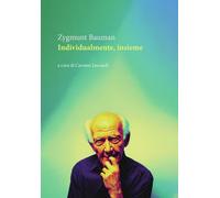 Individualmente insieme - Bauman Zygmunt